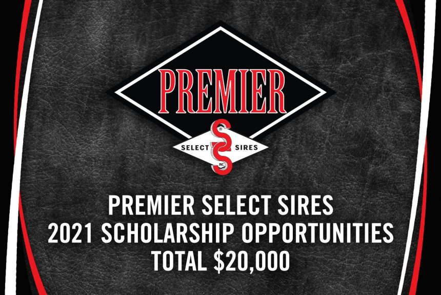 Premier Select Sires 2021 Scholarship Opportunities Total $20,000